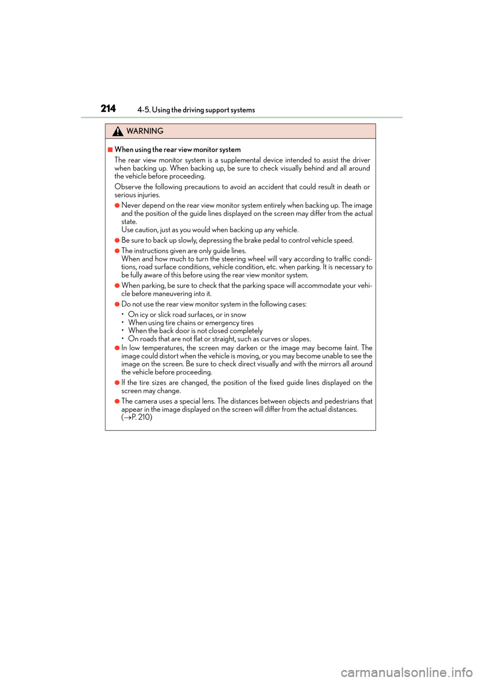 Lexus CT200h 2015 Owners Manual (in English) 214
CT200h_OM_OM76174U_(U)4-5. Using the driving support systems
WA R N I N G
■When using the rear view monitor system
The rear view monitor system is a supplemental device intended to assist the d Lexus CT200h 2015 Owners Manual (in English) 214
CT200h_OM_OM76174U_(U)4-5. Using the driving support systems
WA R N I N G
■When using the rear view monitor system
The rear view monitor system is a supplemental device intended to assist the d
