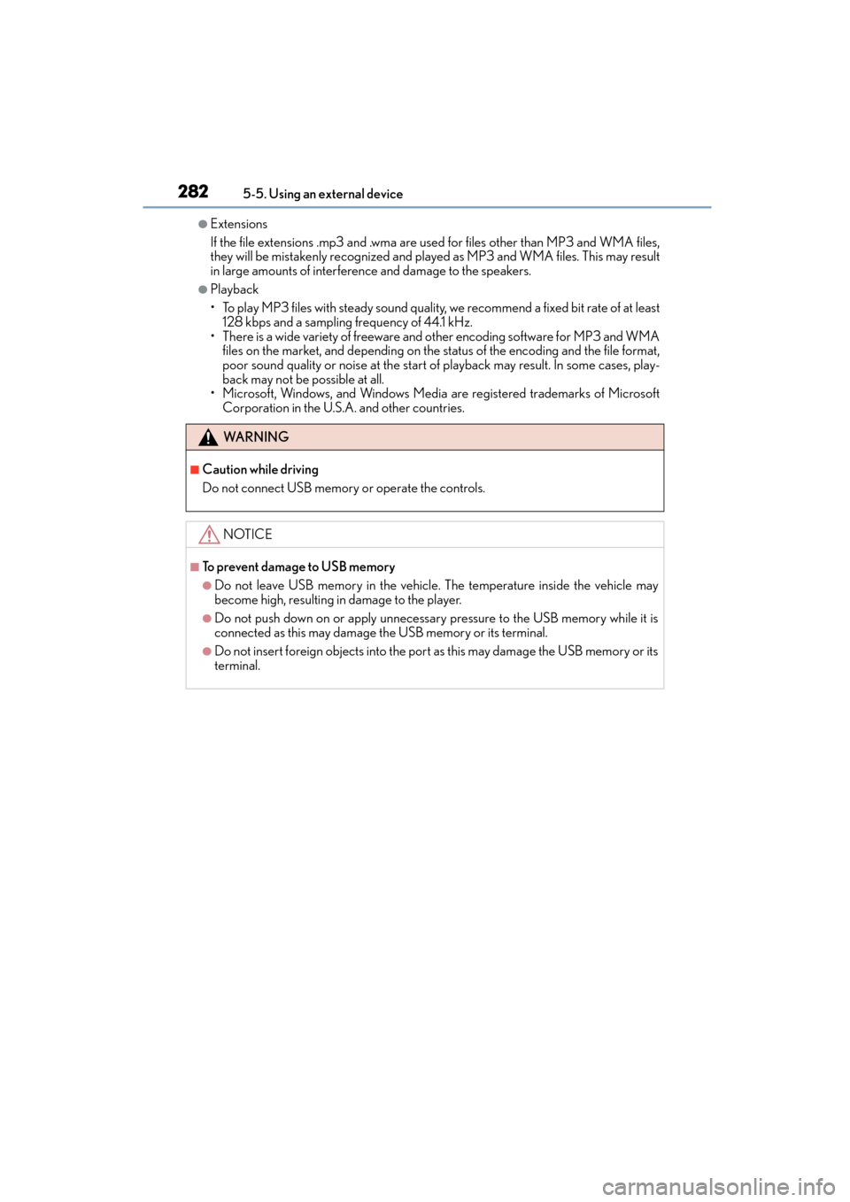Lexus CT200h 2015  Owners Manual (in English) 2825-5. Using an external device
CT200h_OM_OM76174U_(U)
●Extensions
If the file extensions .mp3 and .wma are used for files other than MP3 and WMA files,
they will be mistakenly recognized and play 