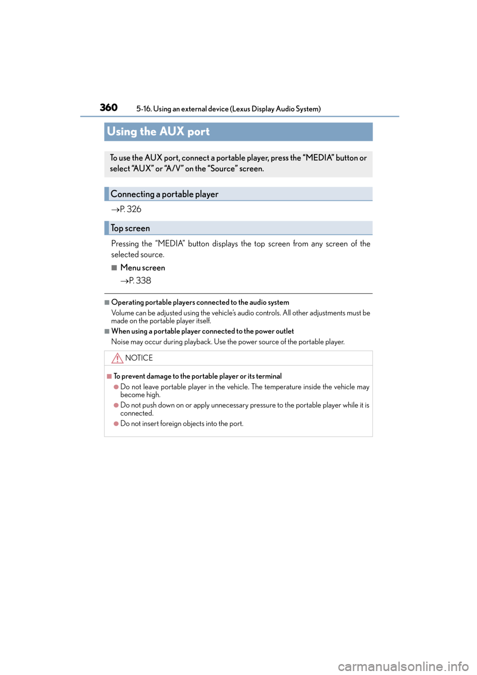 Lexus CT200h 2015 Owners Manual (in English) 360
CT200h_OM_OM76174U_(U)5-16. Using an external device (Lexus Display Audio System)
Using the AUX port
→
P. 3 2 6
Pressing the “MEDIA” button displays the top screen from any screen of the
se Lexus CT200h 2015 Owners Manual (in English) 360
CT200h_OM_OM76174U_(U)5-16. Using an external device (Lexus Display Audio System)
Using the AUX port
→
P. 3 2 6
Pressing the “MEDIA” button displays the top screen from any screen of the
se