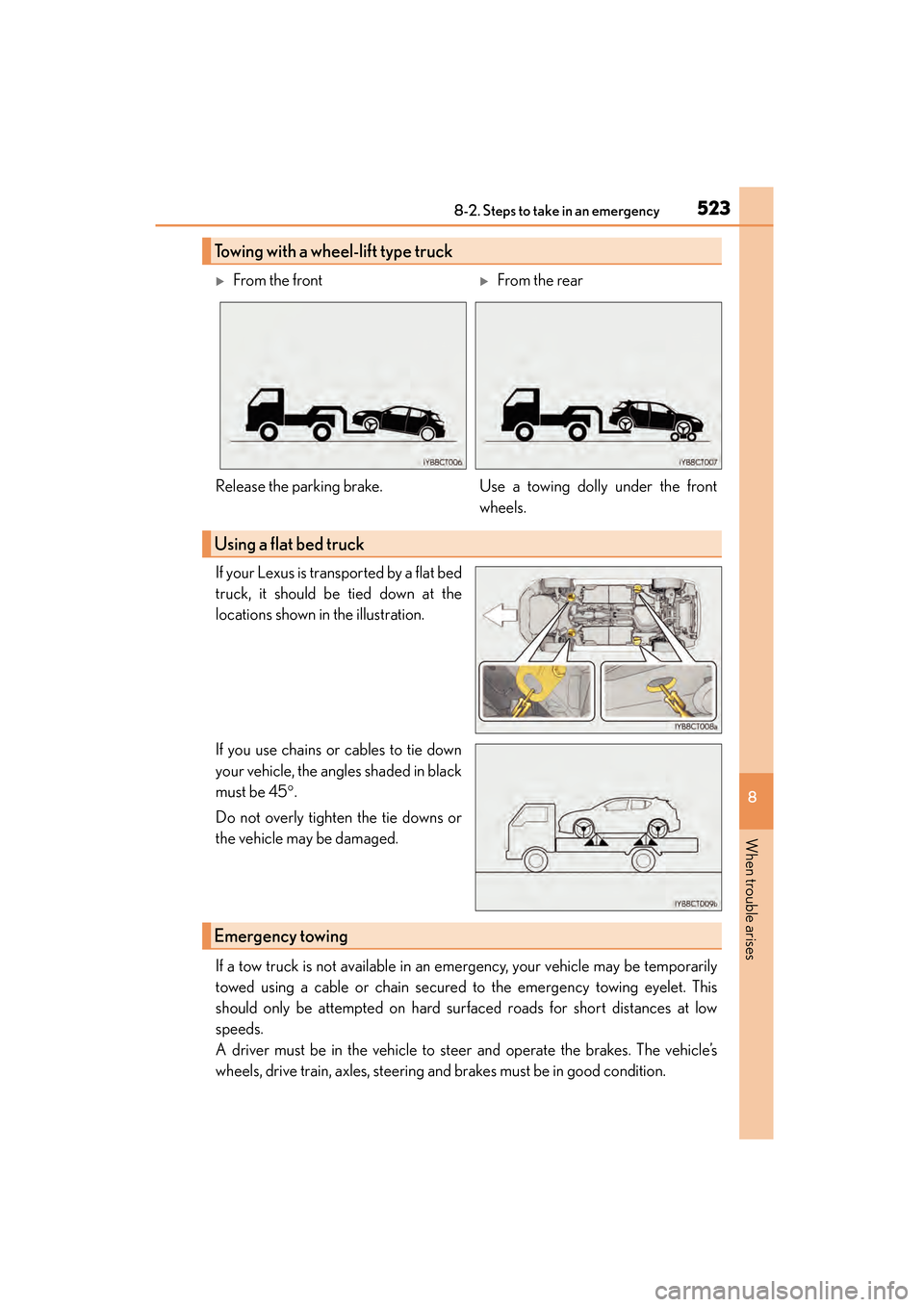 Lexus CT200h 2015  Owners Manual (in English) 5238-2. Steps to take in an emergency
CT200h_OM_OM76174U_(U)
8
When trouble arises
If your Lexus is transported by a flat bed
truck, it should be tied down at the
locations shown in the illustration.
