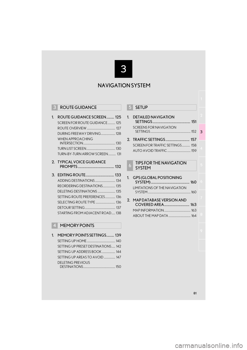 Lexus CT200h 2015  Navigation Manual (in English) 3
81
1
2
3
4
5
6
7
8
9
CT200h_Navi_OM76146U_(U)14.06.04     18:41
1. ROUTE GUIDANCE SCREEN ..........  125
SCREEN FOR ROUTE GUIDANCE ............  125
ROUTE OVERVIEW ..................................