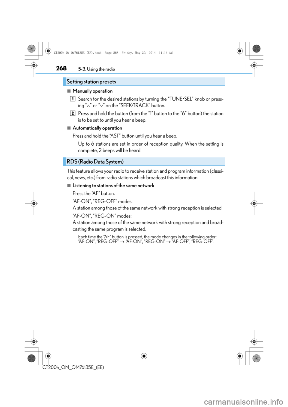 Lexus CT200h 2014 Owners Manual (in English) 2685-3. Using the radio
CT200h_OM_OM76135E_(EE)
■Manually operationSearch for the desired stations by turning the “TUNE•SEL” knob or press-
ing “ ∧” or “ ∨” on the “SEEK•TRACK Lexus CT200h 2014 Owners Manual (in English) 2685-3. Using the radio
CT200h_OM_OM76135E_(EE)
■Manually operationSearch for the desired stations by turning the “TUNE•SEL” knob or press-
ing “ ∧” or “ ∨” on the “SEEK•TRACK