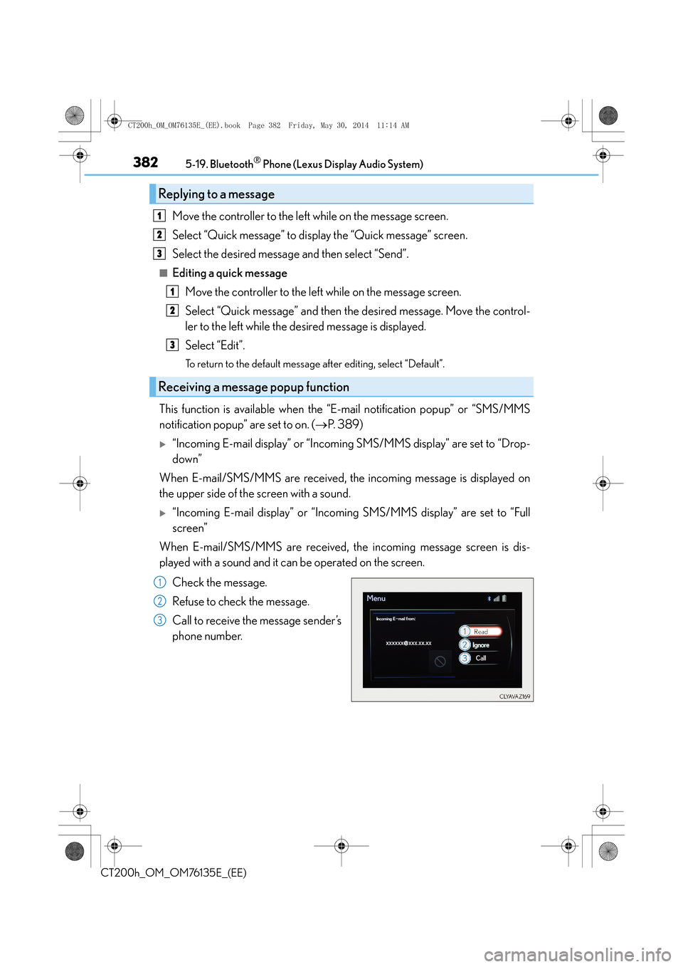 Lexus CT200h 2014  Owners Manual (in English) 3825-19. Bluetooth® Phone (Lexus Display Audio System)
CT200h_OM_OM76135E_(EE)
Move the controller to the left while on the message screen.
Select “Quick message” to display the “Quick message