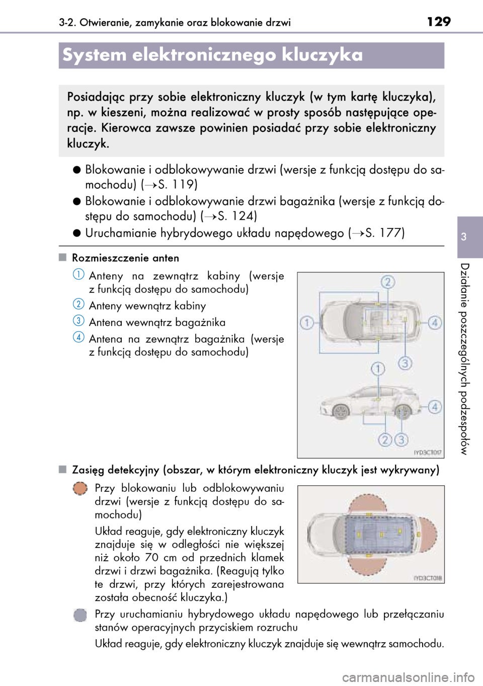 Lexus CT200h 2014 Instrukcja Obsługi (in Polish) Blokowanie i odblokowywanie drzwi (wersje z funkcjà dost´pu do sa-
mochodu) (
S. 119)
Blokowanie i odblokowywanie drzwi baga˝nika (wersje z funkcjà do-
st´pu do samochodu) (
S. 124)
Uruchamiani Lexus CT200h 2014 Instrukcja Obsługi (in Polish) Blokowanie i odblokowywanie drzwi (wersje z funkcjà dost´pu do sa-
mochodu) (
S. 119)
Blokowanie i odblokowywanie drzwi baga˝nika (wersje z funkcjà do-
st´pu do samochodu) (
S. 124)
Uruchamiani
