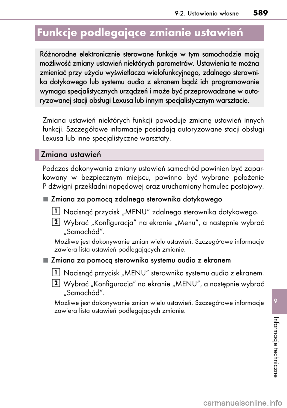 Lexus CT200h 2014 Instrukcja Obsługi (in Polish) Zmiana ustawieƒ niektórych funkcji powoduje zmian´ ustawieƒ innych
funkcji. Szczegó∏owe informacje posiadajà autoryzowane stacji obs∏ugi
Lexusa lub inne specjalistyczne warsztat Lexus CT200h 2014 Instrukcja Obsługi (in Polish) Zmiana ustawieƒ niektórych funkcji powoduje zmian´ ustawieƒ innych
funkcji. Szczegó∏owe informacje posiadajà autoryzowane stacji obs∏ugi
Lexusa lub inne specjalistyczne warsztat