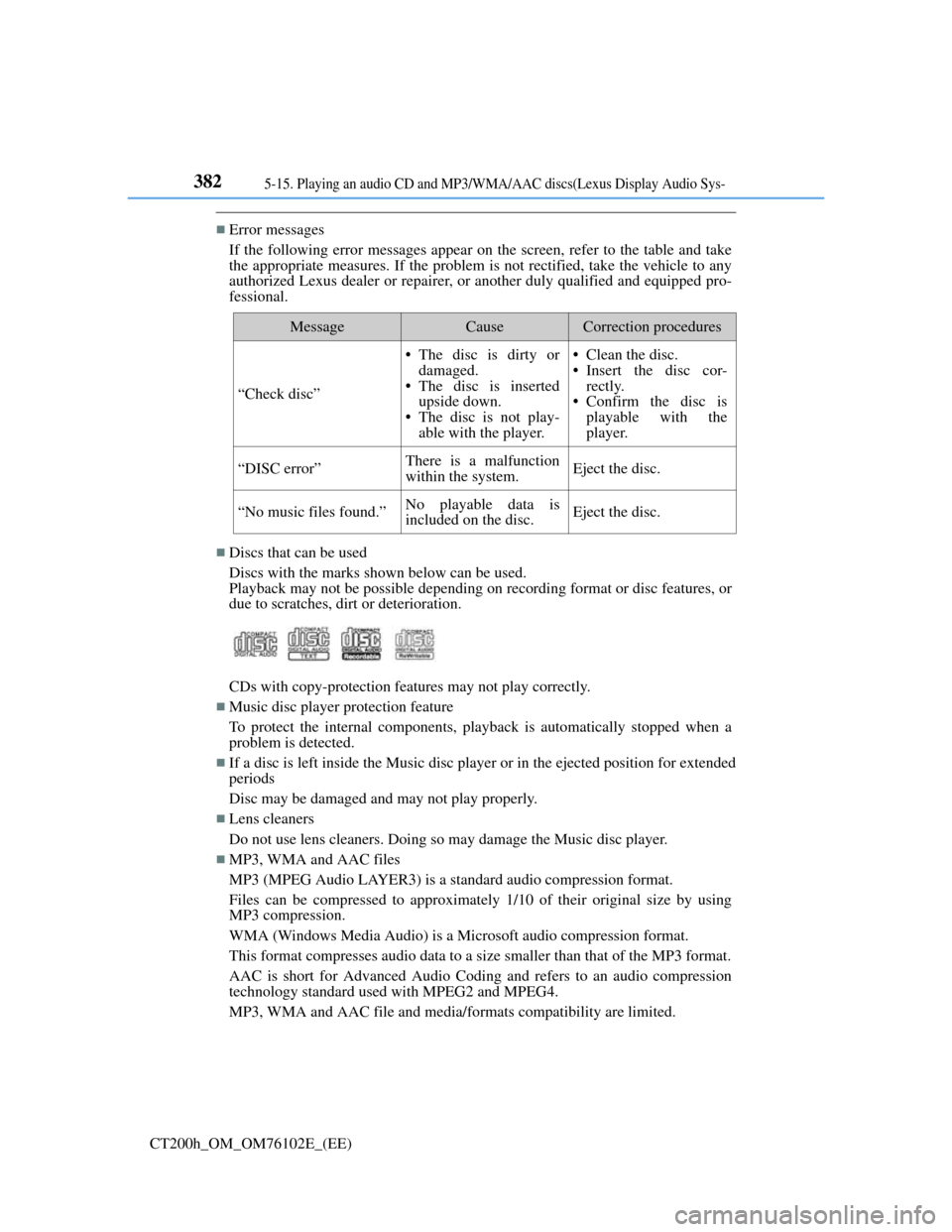 Lexus CT200h 2013  Owners Manual (in English) 3825-15. Playing an audio CD and MP3/WMA/AAC discs(Lexus Display Audio Sys-
CT200h_OM_OM76102E_(EE)
Error messages
If the following error messages appear on the screen, refer to the table and take
