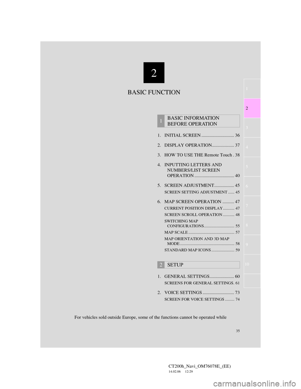Lexus CT200h 2012  Navigation Manual (in English) 2
35
1
2
3
4
5
6
7
CT200h_Navi_OM76078E_(EE)
14.02.06     12:29
8
9
10
1. INITIAL SCREEN ............................ 36
2. DISPLAY OPERATION................... 37
3. HOW TO USE THE Remote Touch . 38

