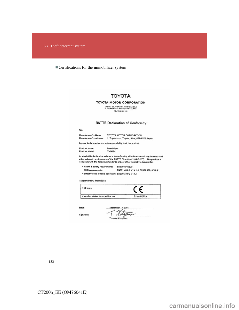 Lexus CT200h 2011  Owners Manual (in English) 132
1-7. Theft deterrent system
CT200h_EE (OM76041E)
Certifications for the immobilizer system 