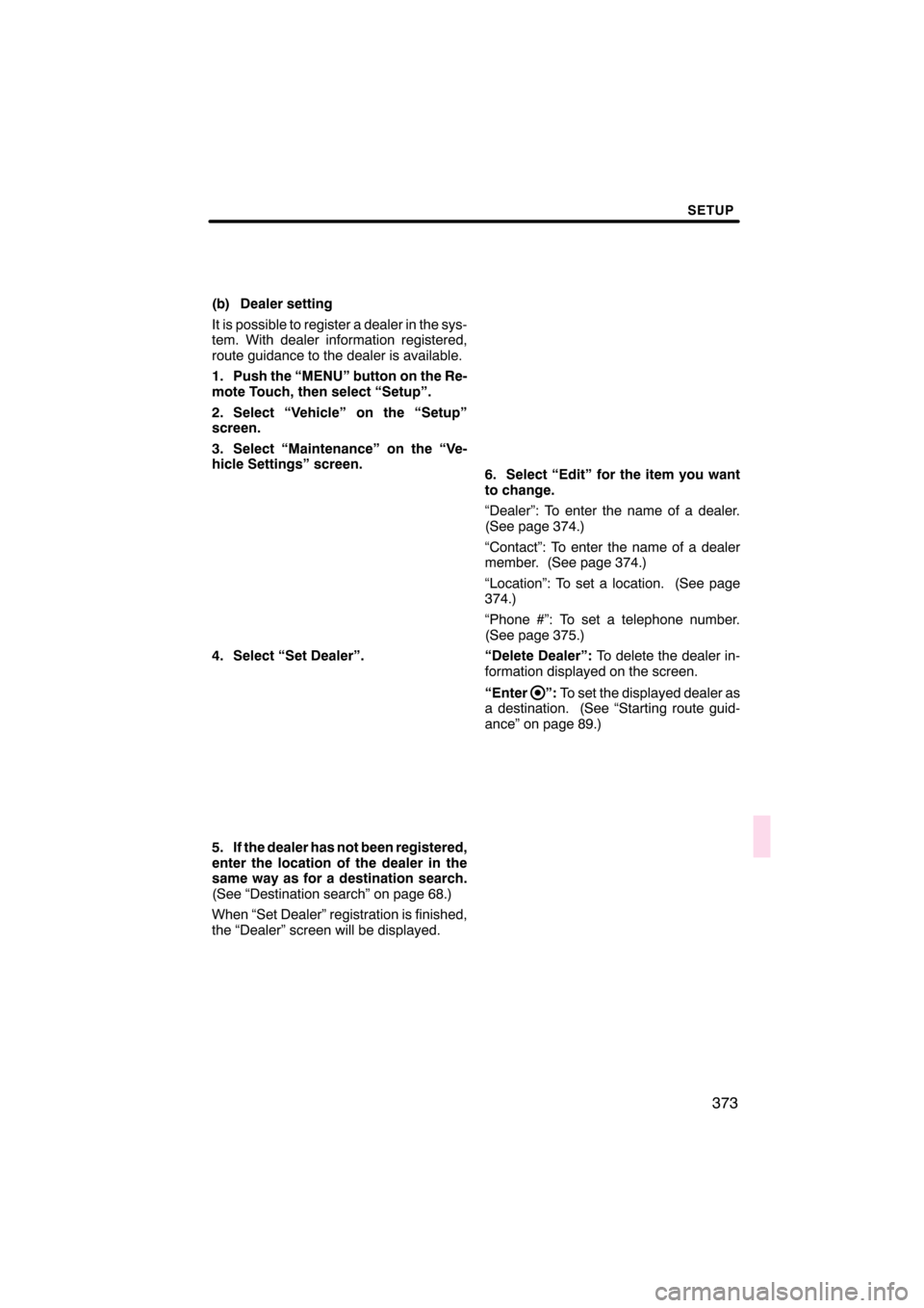 Lexus CT200h 2011  Navigation Manual (in English) 

\b 	
\f

 

  \b	
 \b \f
\f  
\f   
  
\f \b\f\b \f
\f
\f\b 
 \b  
\f  
	

  
  