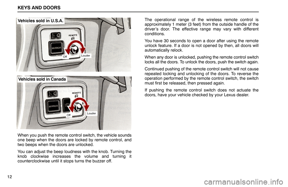 Lexus ES300 1995 Keys And Doors KEYS AND DOORS
Vehicles sold in U.S.A.
OffLouder
OffLouder
Vehicles sold in Canada
12When you push the remote control switch, the vehicle sounds
one beep when the doors are locked by remote control, a Lexus ES300 1995 Keys And Doors KEYS AND DOORS
Vehicles sold in U.S.A.
OffLouder
OffLouder
Vehicles sold in Canada
12When you push the remote control switch, the vehicle sounds
one beep when the doors are locked by remote control, a