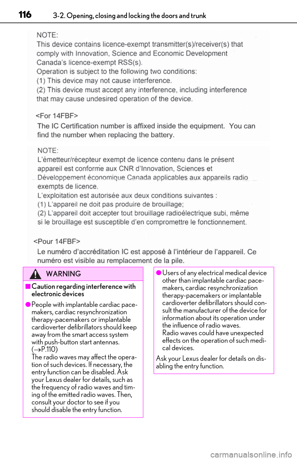 Lexus ES300h 2020 Owners Manual 1163-2. Opening, closing and locking the doors and trunk
WARNING
■Caution regarding interference with
electronic devices
●People with implantable cardiac pace-
makers, cardiac resynchronization
Lexus ES300h 2020 Owners Manual 1163-2. Opening, closing and locking the doors and trunk
WARNING
■Caution regarding interference with
electronic devices
●People with implantable cardiac pace-
makers, cardiac resynchronization