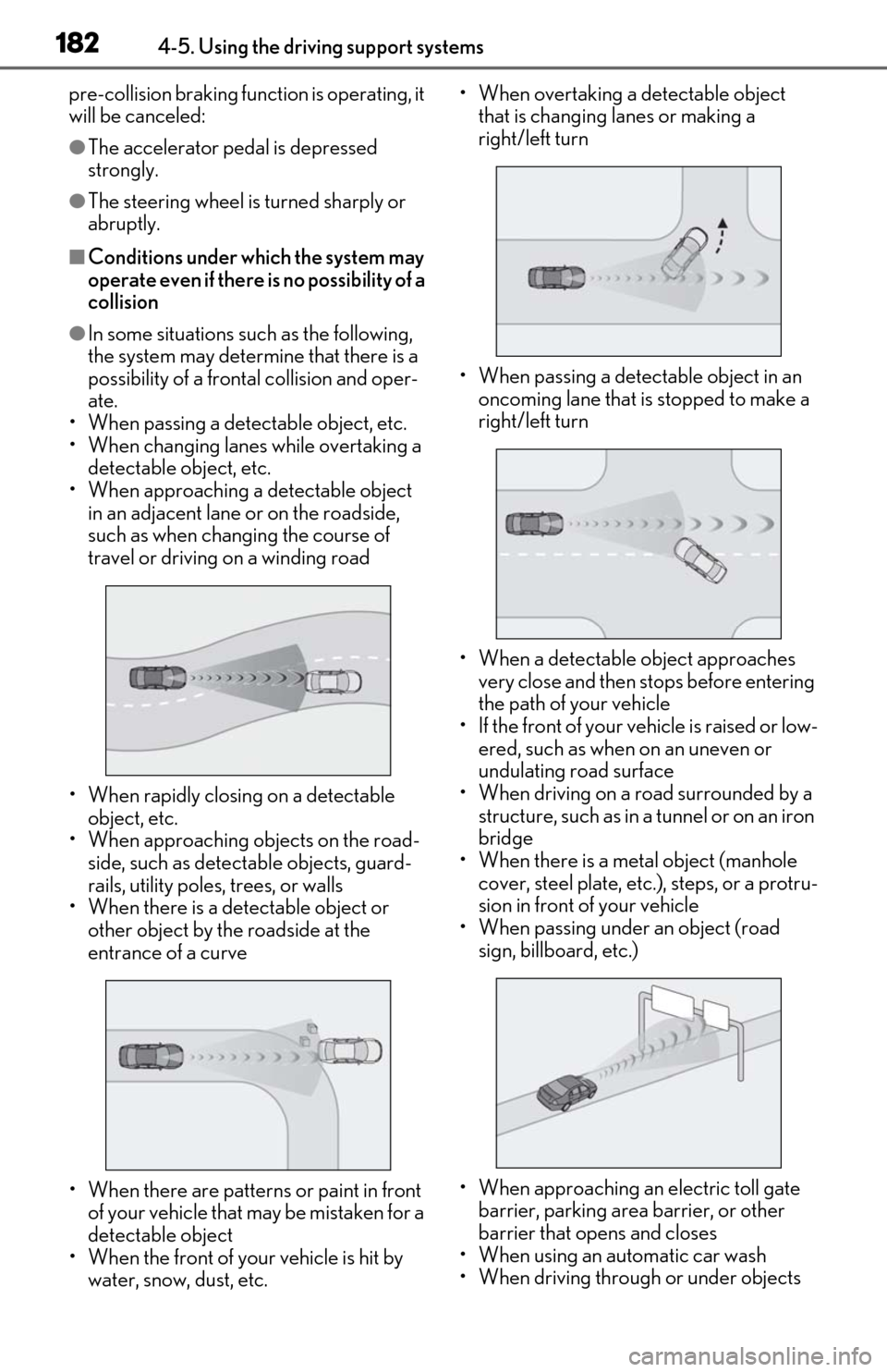 Lexus ES300h 2020  Owners Manual 1824-5. Using the driving support systems
pre-collision braking function is operating, it 
will be canceled:
●The accelerator pedal is depressed 
strongly.
●The steering wheel is turned sharply or