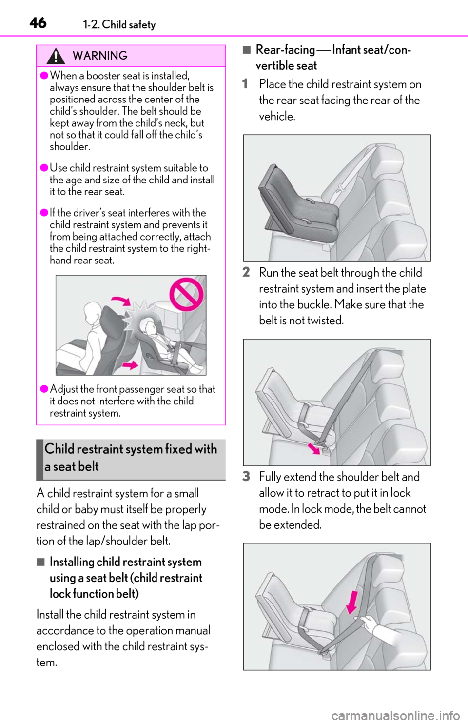 Lexus ES300h 2020 Owners Manual 461-2. Child safety
A child restraint system for a small
child or baby must itself be properly
restrained on the seat with the lap por-
tion of the lap/shoulder belt.
■Installing child restraint s Lexus ES300h 2020 Owners Manual 461-2. Child safety
A child restraint system for a small
child or baby must itself be properly
restrained on the seat with the lap por-
tion of the lap/shoulder belt.
■Installing child restraint s