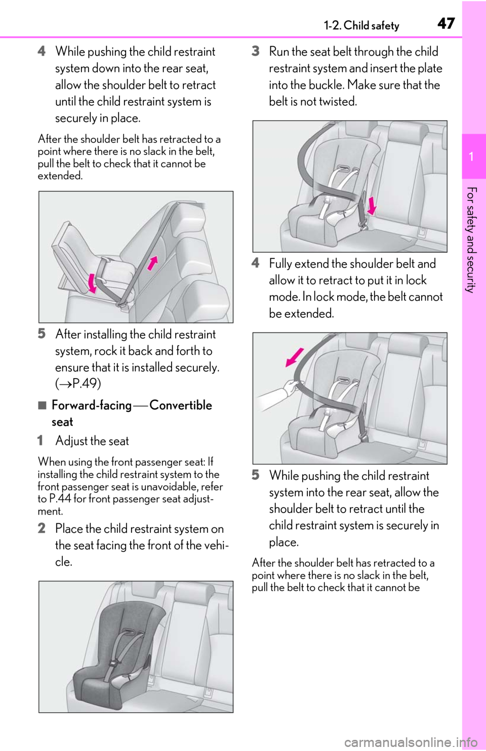 Lexus ES300h 2020 Owners Manual 471-2. Child safety
1
For safety and security
4While pushing the child restraint
system down into the rear seat,
allow the shoulder belt to retract
until the child restraint system is
securely in Lexus ES300h 2020 Owners Manual 471-2. Child safety
1
For safety and security
4While pushing the child restraint
system down into the rear seat,
allow the shoulder belt to retract
until the child restraint system is
securely in