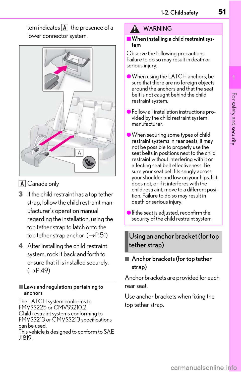 Lexus ES300h 2020 Owners Manual 511-2. Child safety
1
For safety and security
tem indicates the presence of a
lower connector system.
Canada only
3
If the child restraint has a top tether
strap, follow the child restraint man-
u Lexus ES300h 2020 Owners Manual 511-2. Child safety
1
For safety and security
tem indicates the presence of a
lower connector system.
Canada only
3
If the child restraint has a top tether
strap, follow the child restraint man-
u
