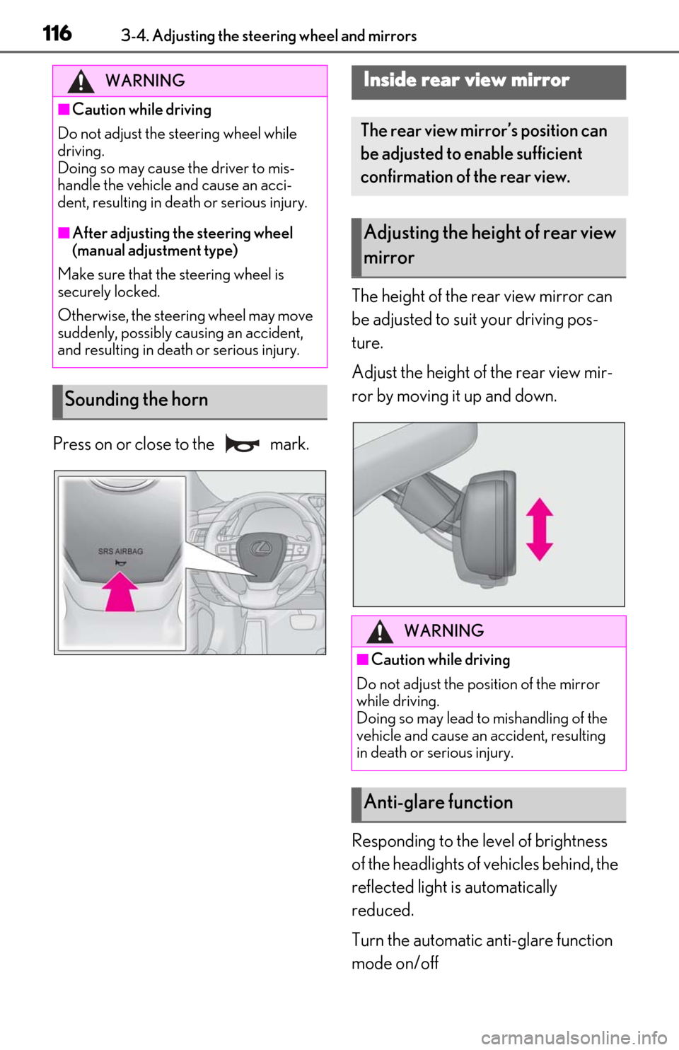 Lexus ES300h 2019  Owners Manual (OM06178U) 1163-4. Adjusting the steering wheel and mirrors
Press on or close to the   mark.The height of the rear view mirror can 
be adjusted to suit your driving pos-
ture.
Adjust the height of the rear view 