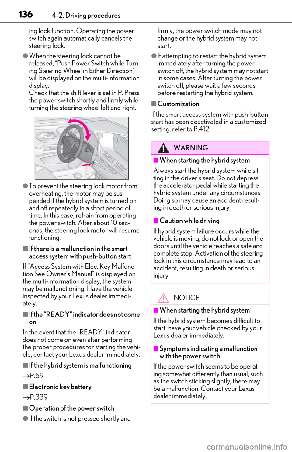 Lexus ES300h 2019  Owners Manual (OM06178U) 1364-2. Driving procedures
ing lock function. Operating the power 
switch again automatically cancels the 
steering lock.
●When the steering lock cannot be 
released, “Push Power Switch while Turn