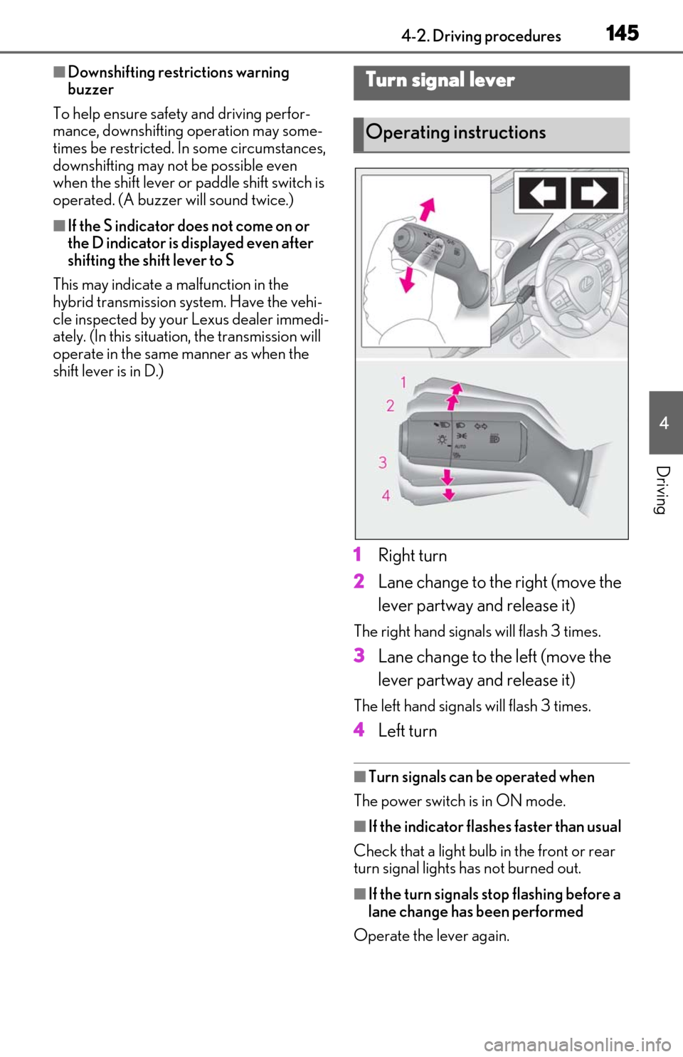 Lexus ES300h 2019  Owners Manual (OM06178U) 1454-2. Driving procedures
4
Driving
■Downshifting restrictions warning 
buzzer
To help ensure safety and driving perfor-
mance, downshifting operation may some-
times be restricted. In  some circum