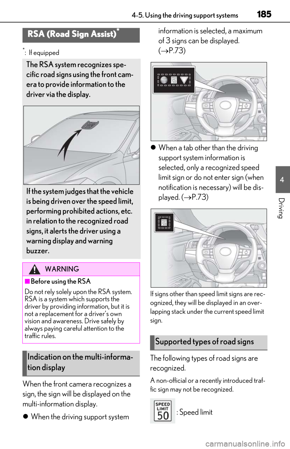 Lexus ES300h 2019 Owners Manual (OM06178U) 1854-5. Using the driving support systems
4
Driving
*: If equipped
When the front camera recognizes a
sign, the sign will be displayed on the
multi-information display.
When the driving support s Lexus ES300h 2019 Owners Manual (OM06178U) 1854-5. Using the driving support systems
4
Driving
*: If equipped
When the front camera recognizes a
sign, the sign will be displayed on the
multi-information display.
When the driving support s