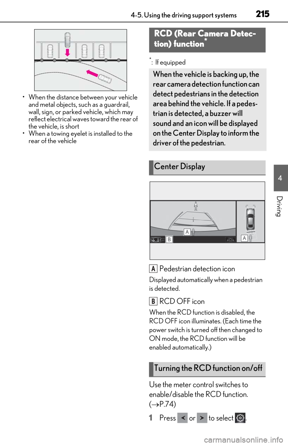 Lexus ES300h 2019 Owners Manual (OM06178U) 2154-5. Using the driving support systems
4
Driving
• When the distance between your vehicle and metal objects, such as a guardrail,
wall, sign, or parked vehicle, which may
reflect electrical wav Lexus ES300h 2019 Owners Manual (OM06178U) 2154-5. Using the driving support systems
4
Driving
• When the distance between your vehicle and metal objects, such as a guardrail,
wall, sign, or parked vehicle, which may
reflect electrical wav