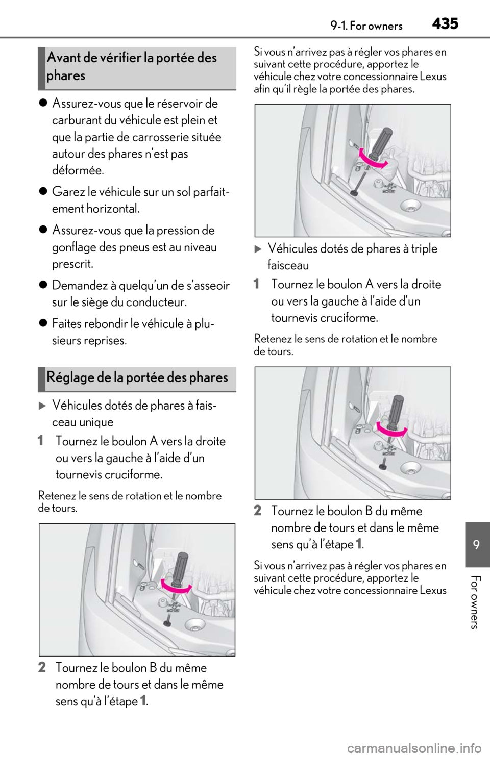 Lexus ES300h 2019 Owners Manual (OM06178U) 4359-1. For owners
9
For owners
Assurez-vous que le réservoir de
carburant du véhicule est plein et
que la partie de carrosserie située
autour des phares n’est pas
déformée.
Garez le Lexus ES300h 2019 Owners Manual (OM06178U) 4359-1. For owners
9
For owners
Assurez-vous que le réservoir de
carburant du véhicule est plein et
que la partie de carrosserie située
autour des phares n’est pas
déformée.
Garez le