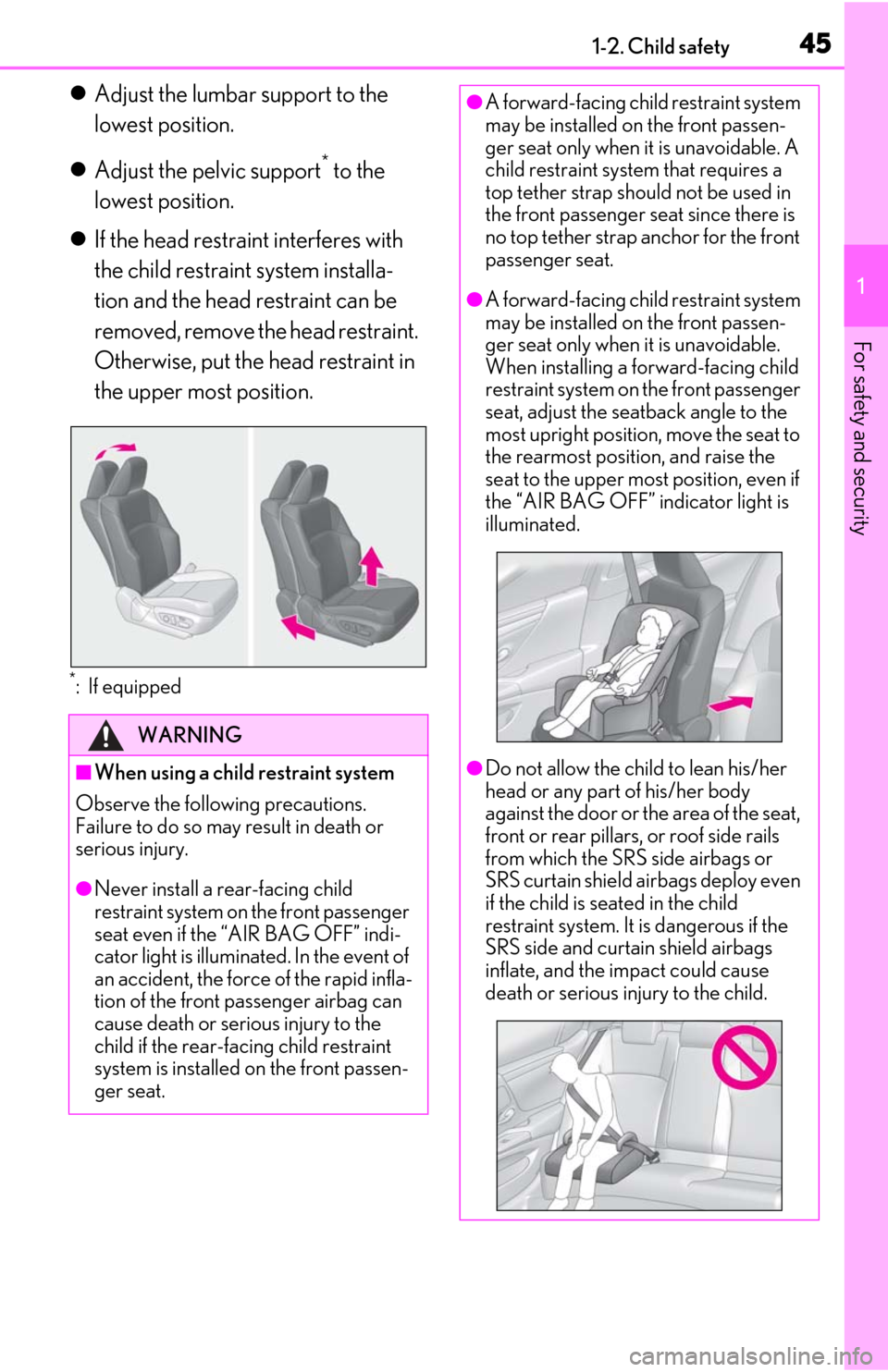 Lexus ES300h 2019  Owners Manual (OM06178U) 451-2. Child safety
1
For safety and security
Adjust the lumbar support to the 
lowest position.
 Adjust the pelvic support
* to the 
lowest position.
 If the head restraint interferes with 
