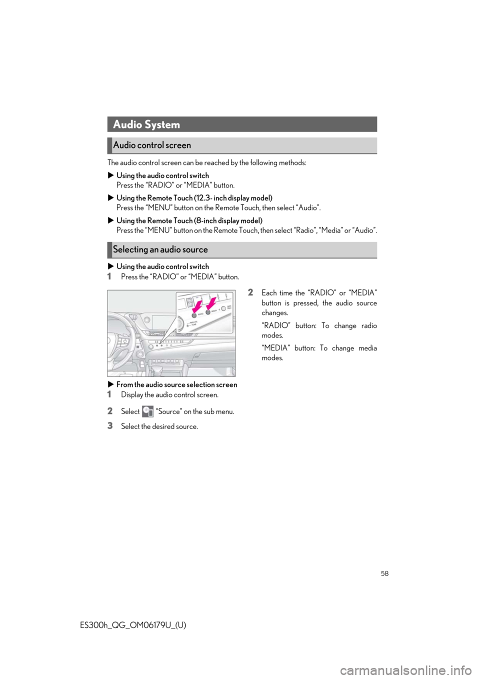 Lexus ES300h 2019  Owners Manual Quick Guide (OM06179U) 58
ES300h_QG_OM06179U_(U)
The audio control screen can be reached by the following methods:
Using the audio control switch
Press the “RADIO” or “MEDIA” button.
Using the Remote Touch (12