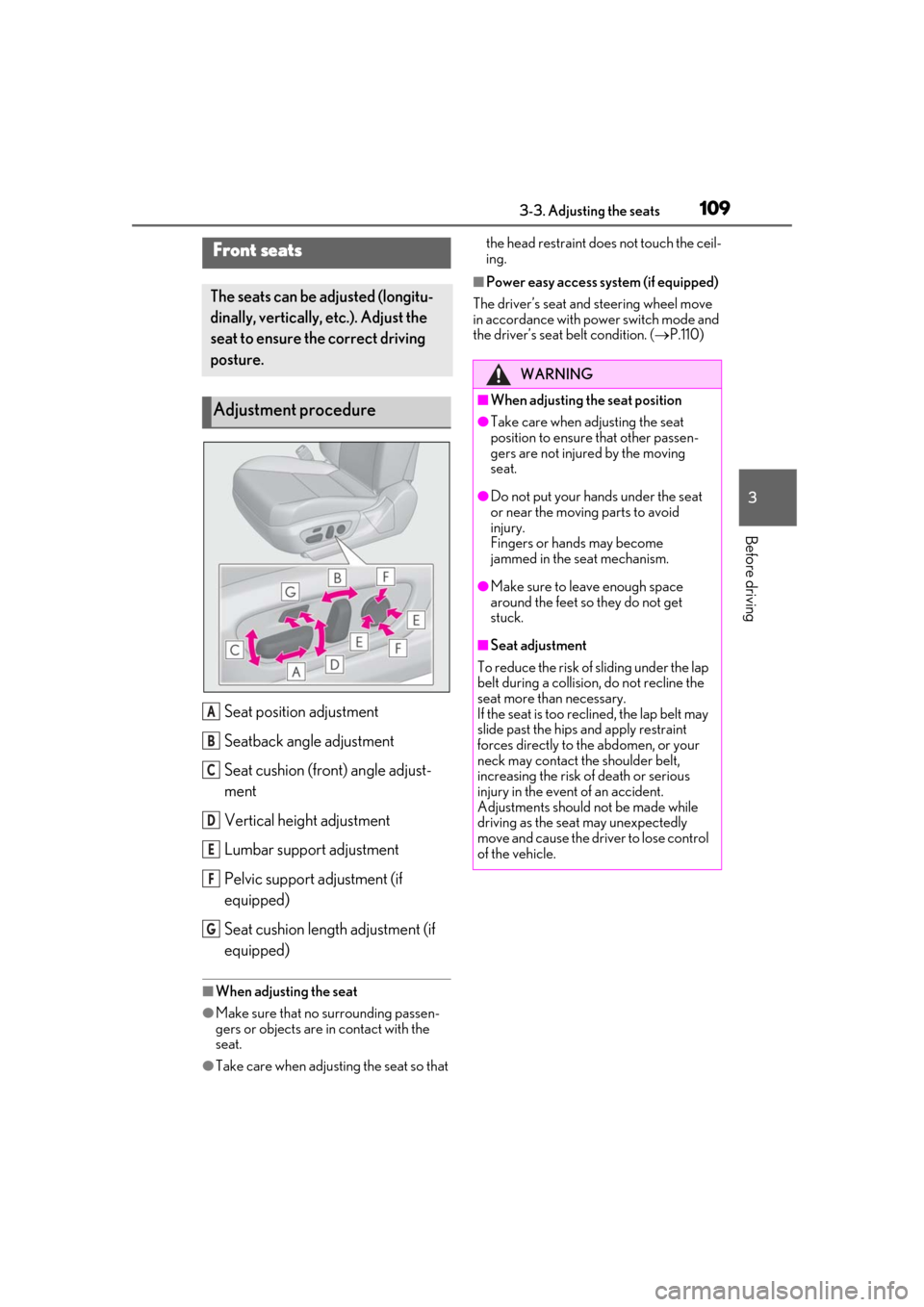 Lexus ES300h 2019  Owners Manual (OM33D00U) 1093-3. Adjusting the seats
3
Before driving
3-3.Adjusting the seats
Seat position adjustment
Seatback angle adjustment
Seat cushion (front) angle adjust-
ment
Vertical height adjustment
Lumbar suppor