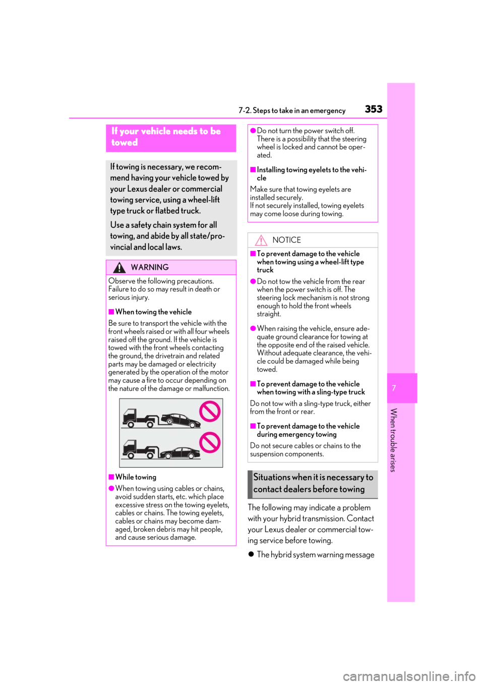 Lexus ES300h 2019  Owners Manual (OM33D00U) 3537-2. Steps to take in an emergency
7
When trouble arises
7-2.Steps to take in an emergency
The following may indicate a problem 
with your hybrid transmission. Contact 
your Lexus dealer or commerc