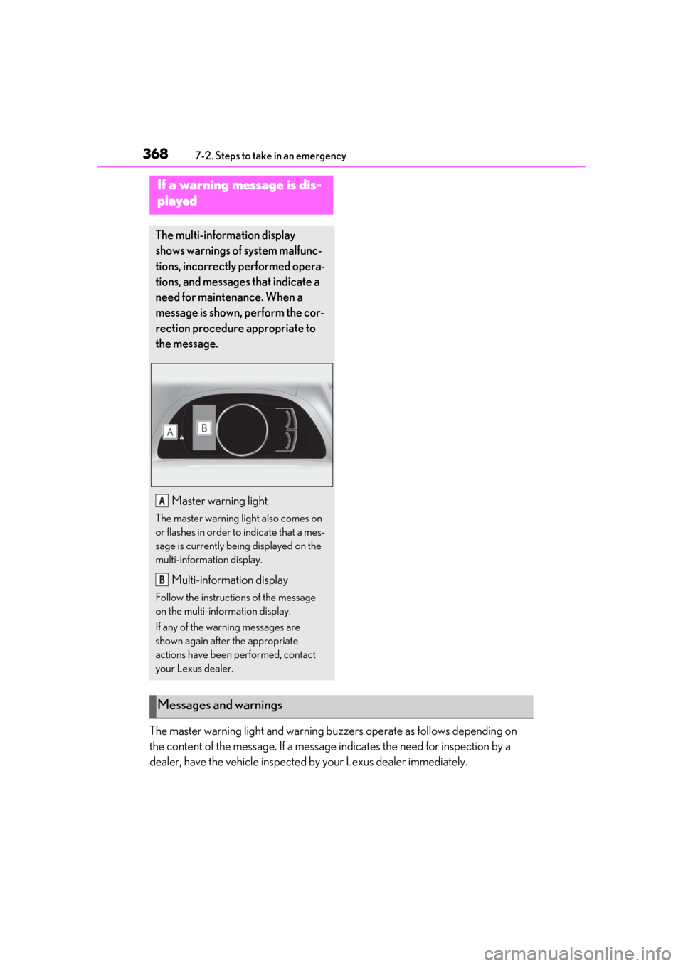 Lexus ES300h 2019  Owners Manual (OM33D00U) 3687-2. Steps to take in an emergency
The master warning light and warning buzzers operate as follows depending on 
the content of the message. If a message indicates the need for inspection by a 
dea