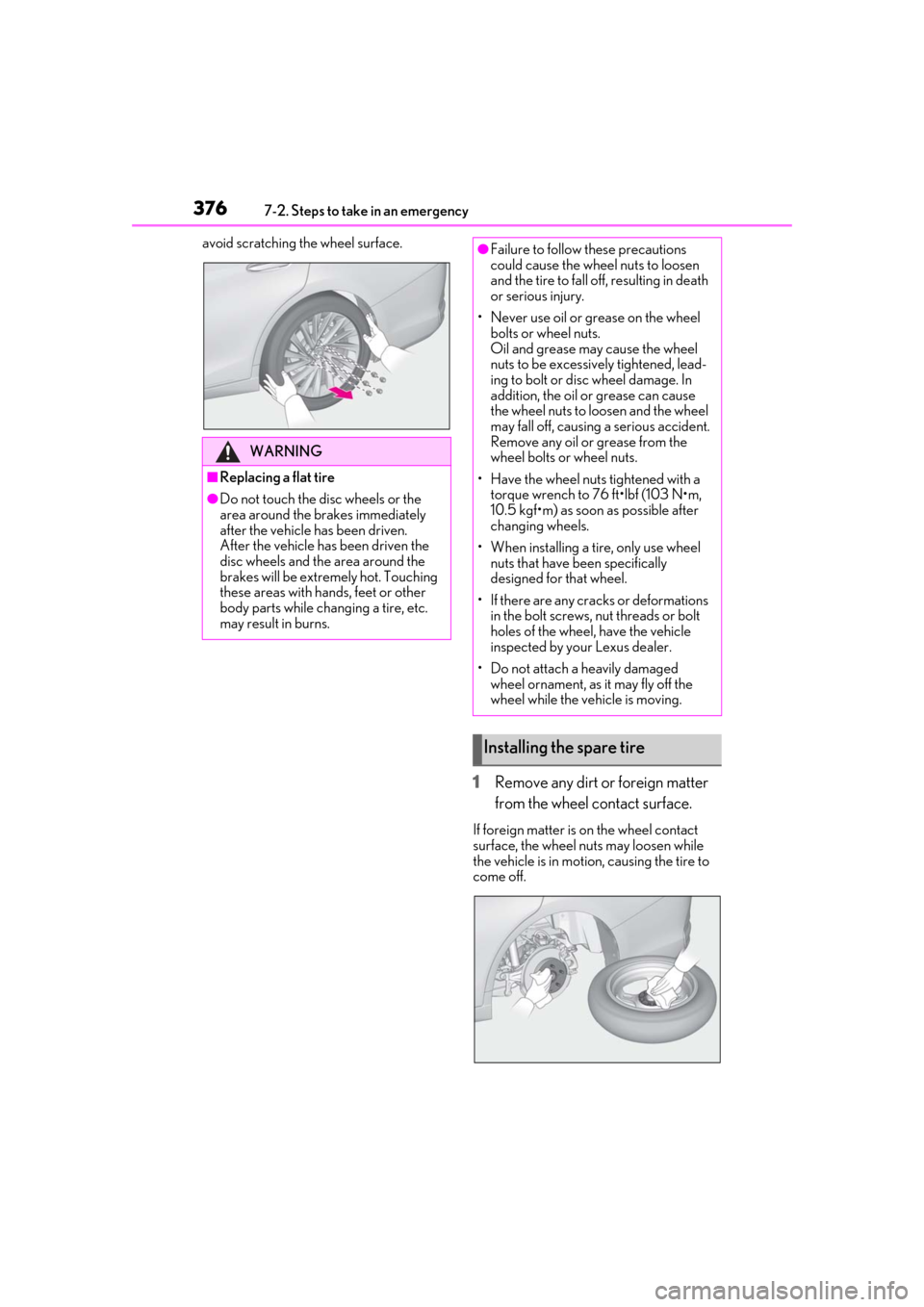 Lexus ES300h 2019  Owners Manual (OM33D00U) 3767-2. Steps to take in an emergency
avoid scratching the wheel surface.
1Remove any dirt or foreign matter 
from the wheel contact surface.
If foreign matter is  on the wheel contact 
surface, the w
