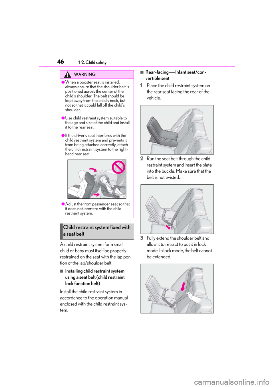 Lexus ES300h 2019 Owners Manual (OM33D00U) 461-2. Child safety
A child restraint system for a small
child or baby must itself be properly
restrained on the seat with the lap por-
tion of the lap/shoulder belt.
■Installing child restraint s Lexus ES300h 2019 Owners Manual (OM33D00U) 461-2. Child safety
A child restraint system for a small
child or baby must itself be properly
restrained on the seat with the lap por-
tion of the lap/shoulder belt.
■Installing child restraint s