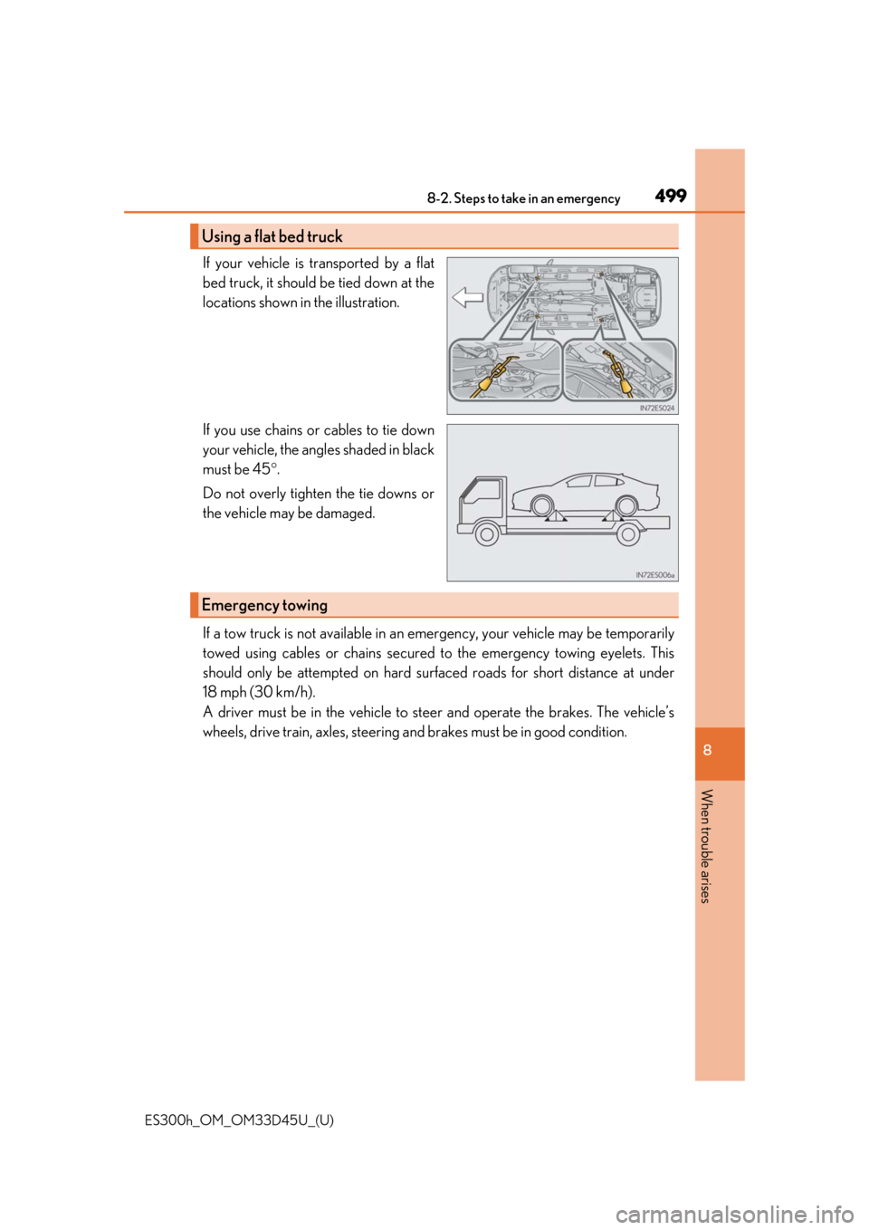 Lexus ES300h 2018  Owners Manual (OM33D45U) 4998-2. Steps to take in an emergency
ES300h_OM_OM33D45U_(U)
8
When trouble arises
If your vehicle is transported by a flat
bed truck, it should be tied down at the
locations shown in the illustration