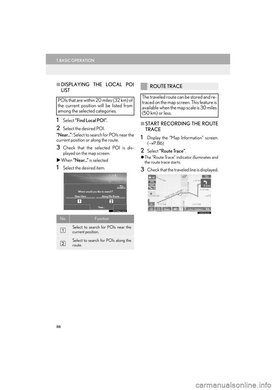 Lexus ES300h 2017 Navigation Manual 88
1. BASIC OPERATION
ES350/300h_Navi_OM33C79U_(U)16.06.22 14:51
■DISPLAYING THE LOCAL POI
LIST
1Select “Find Local POI” .
2Select the desired POI.
“Near...” : Select to search for POIs Lexus ES300h 2017 Navigation Manual 88
1. BASIC OPERATION
ES350/300h_Navi_OM33C79U_(U)16.06.22 14:51
■DISPLAYING THE LOCAL POI
LIST
1Select “Find Local POI” .
2Select the desired POI.
“Near...” : Select to search for POIs