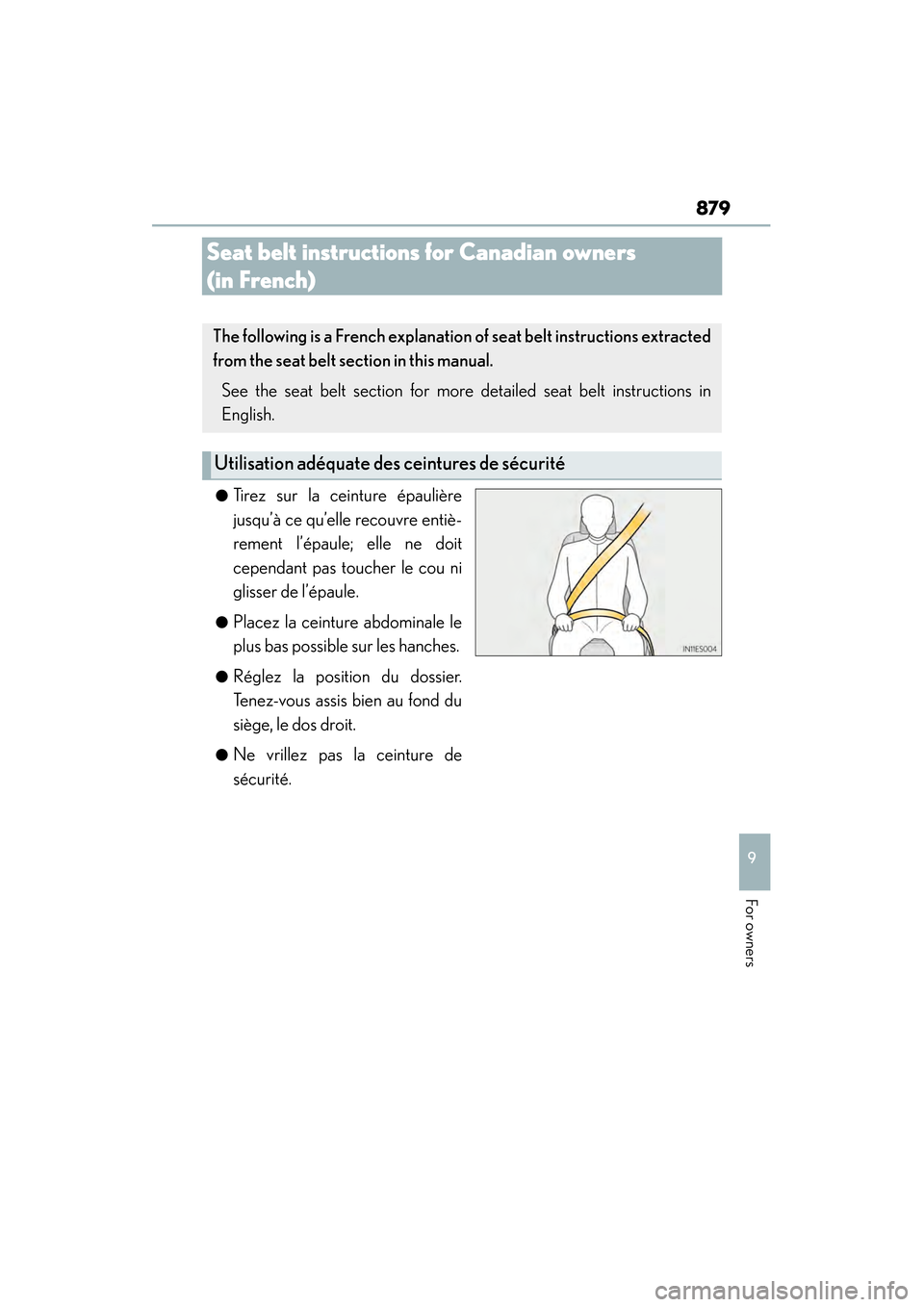 Lexus ES300h 2014  Owners Manual 879
ES350_300h_OM_OM33A60U_(U)
9
For owners
Seat belt instructions for Canadian owners 
(in French)
●Tirez sur la ceinture épaulière
jusqu’à ce qu’elle recouvre entiè-
rement l’épaule; el