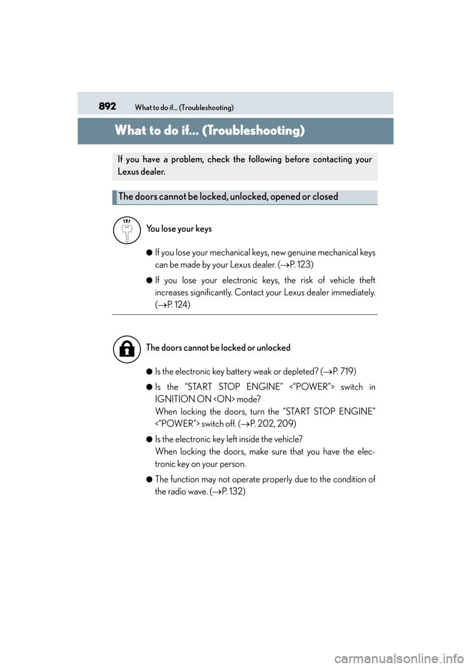 Lexus ES300h 2014  Owners Manual 892What to do if... (Troubleshooting)
ES350_300h_OM_OM33A60U_(U)
What to do if... (Troubleshooting)
●If you lose your mechanical keys, new genuine mechanical keys
can be made by your Lexus dealer. (