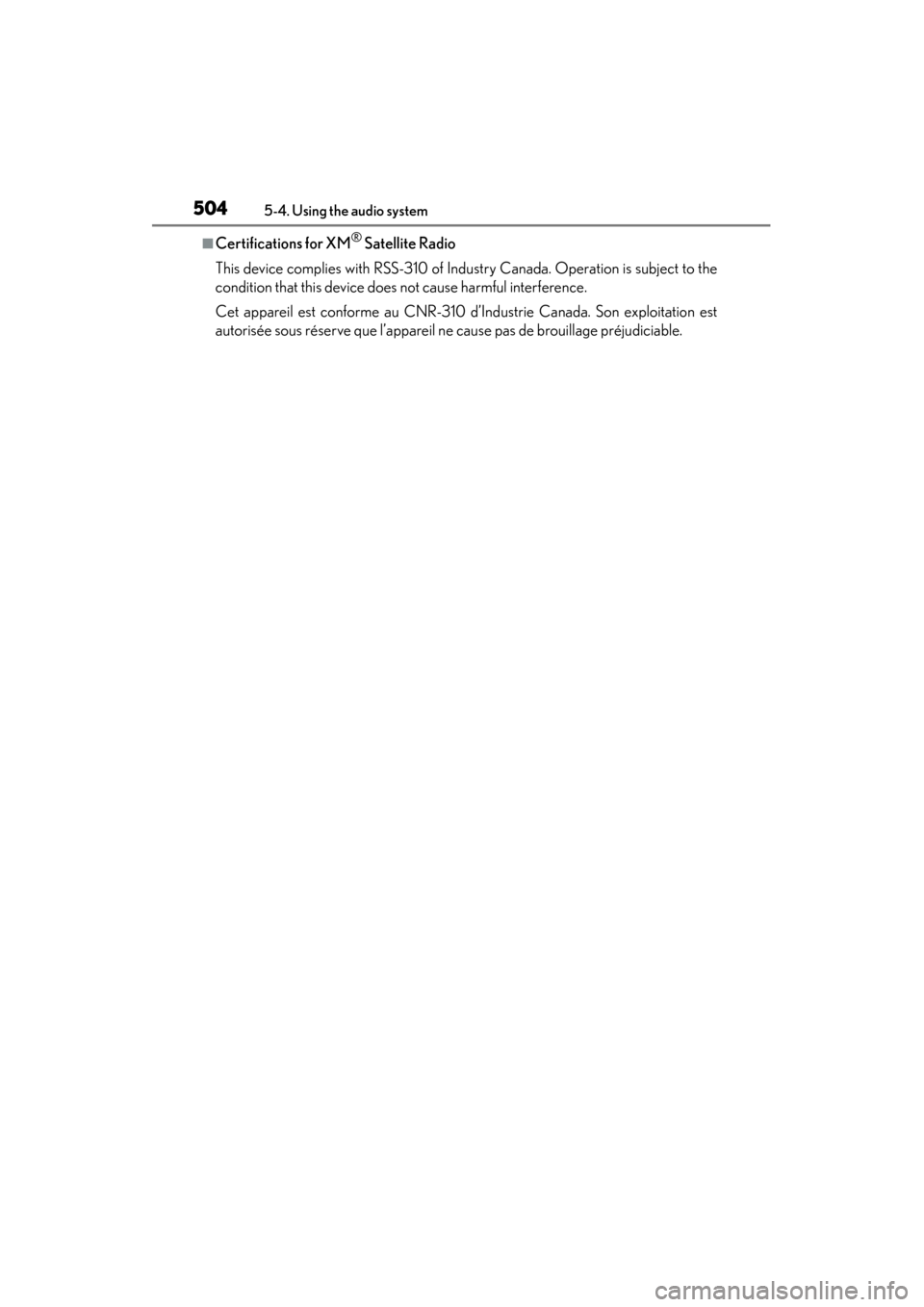 Lexus ES300h 2013  Owners Manual 504
ES350 300h_OM_OM33A01U_(U)
5-4. Using the audio system
■Certifications for XM® Satellite Radio
This device complies with RSS-310 of Industry Canada. Operation is subject to the
condition that t