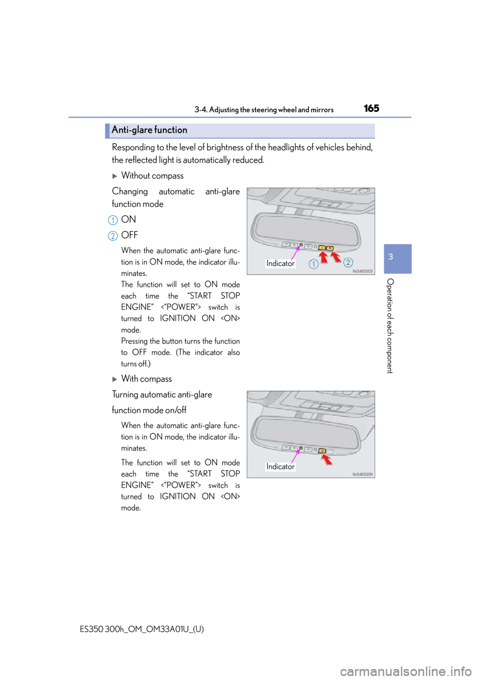 Lexus ES300h 2013  Maintenance and care / Owners Manual (OM33A01U) 1653-4. Adjusting the steering wheel and mirrors
3
Operation of each component
ES350 300h_OM_OM33A01U_(U)
Responding to the level of brightness of the headlights of vehicles behind,
the reflected ligh