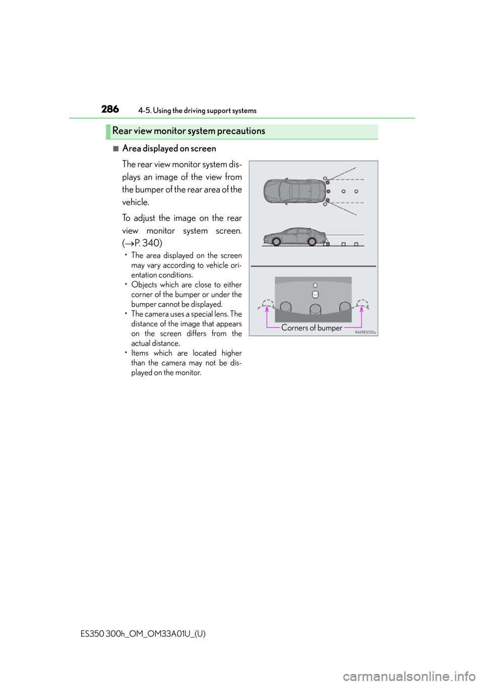 Lexus ES300h 2013  Maintenance and care / Owners Manual (OM33A01U) 286
ES350 300h_OM_OM33A01U_(U)
4-5. Using the driving support systems
■Area displayed on screen
The rear view monitor system dis-
plays an image of the view from
the bumper of the rear area of the
v