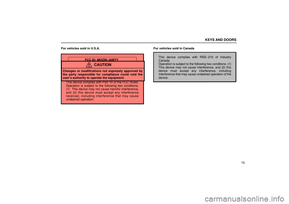 Lexus ES330 2005  Keys and Doors / LEXUS 2005 ES330 OWNERS MANUAL (OM33691U) This device complies with Part 15 of the FCC Rules.
Operation is subject to the following two conditions:
(1)  This device may not cause harmful interference,
and (2) this device must accept any inter