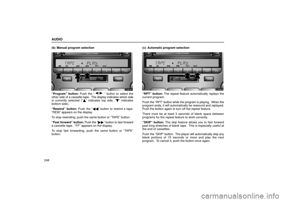 Lexus ES330 2004  Owners Manual Supplement / LEXUS 2004 ES330 OWNERS MANUAL (OM33633U) AUDIO
248(b) Manual program selection
Programº button: Push the º button to select the
other side of a cassette tape.  The display indicates which side
is currently selected (º indicates top 