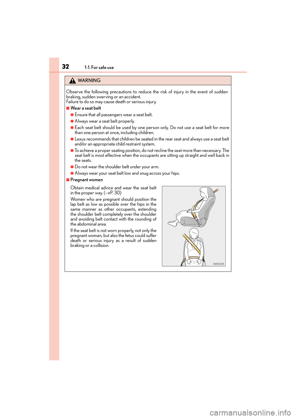 Lexus ES350 2017  Owners Manuals 321-1. For safe use
ES350_OM_OM33C68U_(U)
WA R N I N G
Observe the following precautions to reduce the risk of injury in the event of sudden
braking, sudden swerving or an accident.
Failure to do so m