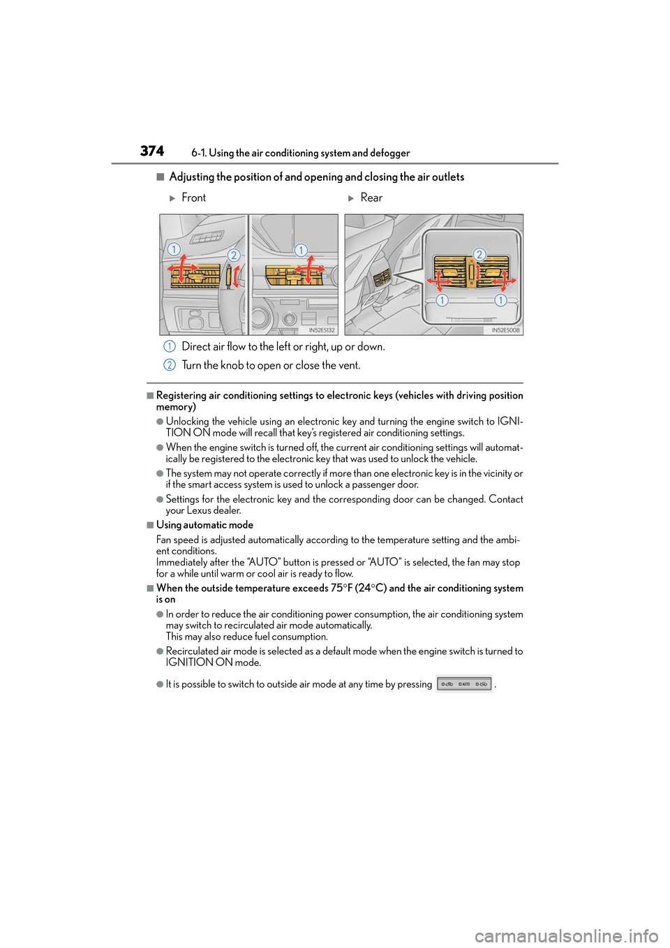 Lexus ES350 2017 Owners Manuals 3746-1. Using the air conditioning system and defogger
ES350_OM_OM33C68U_(U)
■Adjusting the position of and opening and closing the air outlets Direct air flow to the left or right, up or down.
Turn Lexus ES350 2017 Owners Manuals 3746-1. Using the air conditioning system and defogger
ES350_OM_OM33C68U_(U)
■Adjusting the position of and opening and closing the air outlets Direct air flow to the left or right, up or down.
Turn