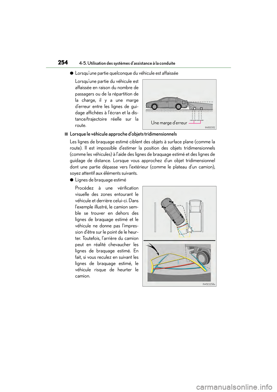 Lexus ES350 2017 Manuel du propriétaire (in French) 254
ES350_OM_OM33C68D_(D)4-5. Utilisation des systèmes d’assistance à la conduite
●Lorsqu’une partie quelconque du véhicule est affaissée
Lorsqu’une partie du véhicule est
affaissée en r Lexus ES350 2017 Manuel du propriétaire (in French) 254
ES350_OM_OM33C68D_(D)4-5. Utilisation des systèmes d’assistance à la conduite
●Lorsqu’une partie quelconque du véhicule est affaissée
Lorsqu’une partie du véhicule est
affaissée en r