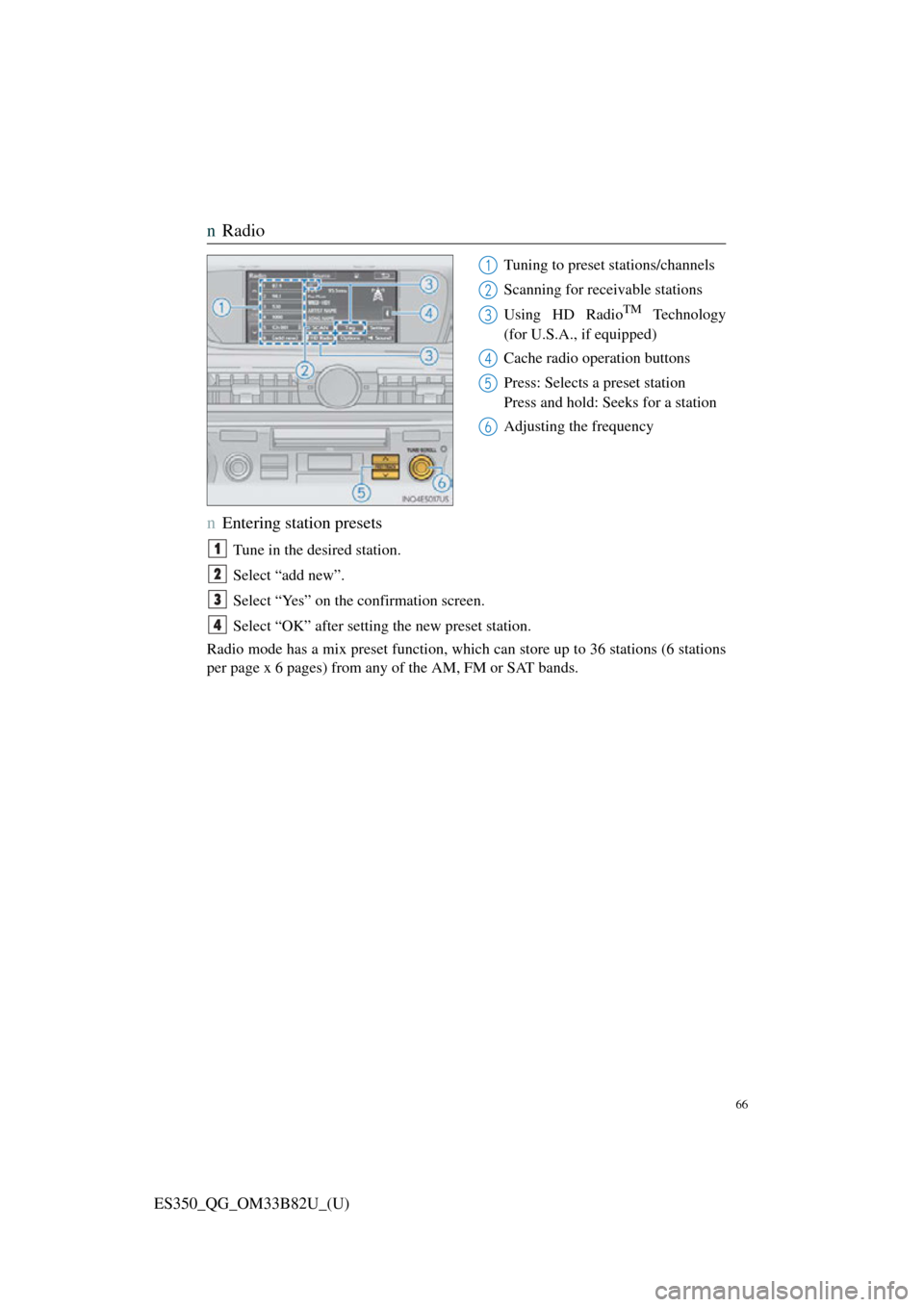 Lexus ES350 2016  Owners Mannuals / LEXUS 2016 ES350 OWNERS MANUAL QUICK GUIDE (OM33B82U) 66
ES350_QG_OM33B82U_(U)
nRadio
Tuning to preset stations/channels
Scanning for receivable stations
Using HD Radio
TM Technology
(for U.S.A., if equipped)
Cache radio operation buttons
Press: Selects 
