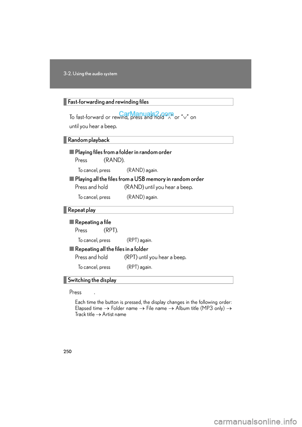 Lexus ES350 2011  Owners Manuals 250
3-2. Using the audio system
ES350_U
Fast-forwarding and rewinding filesTo fast-forward or rewind, press and hold “
∧” or “ ∨” on 
until you hear a beep.
Random playback
■ Playing fil