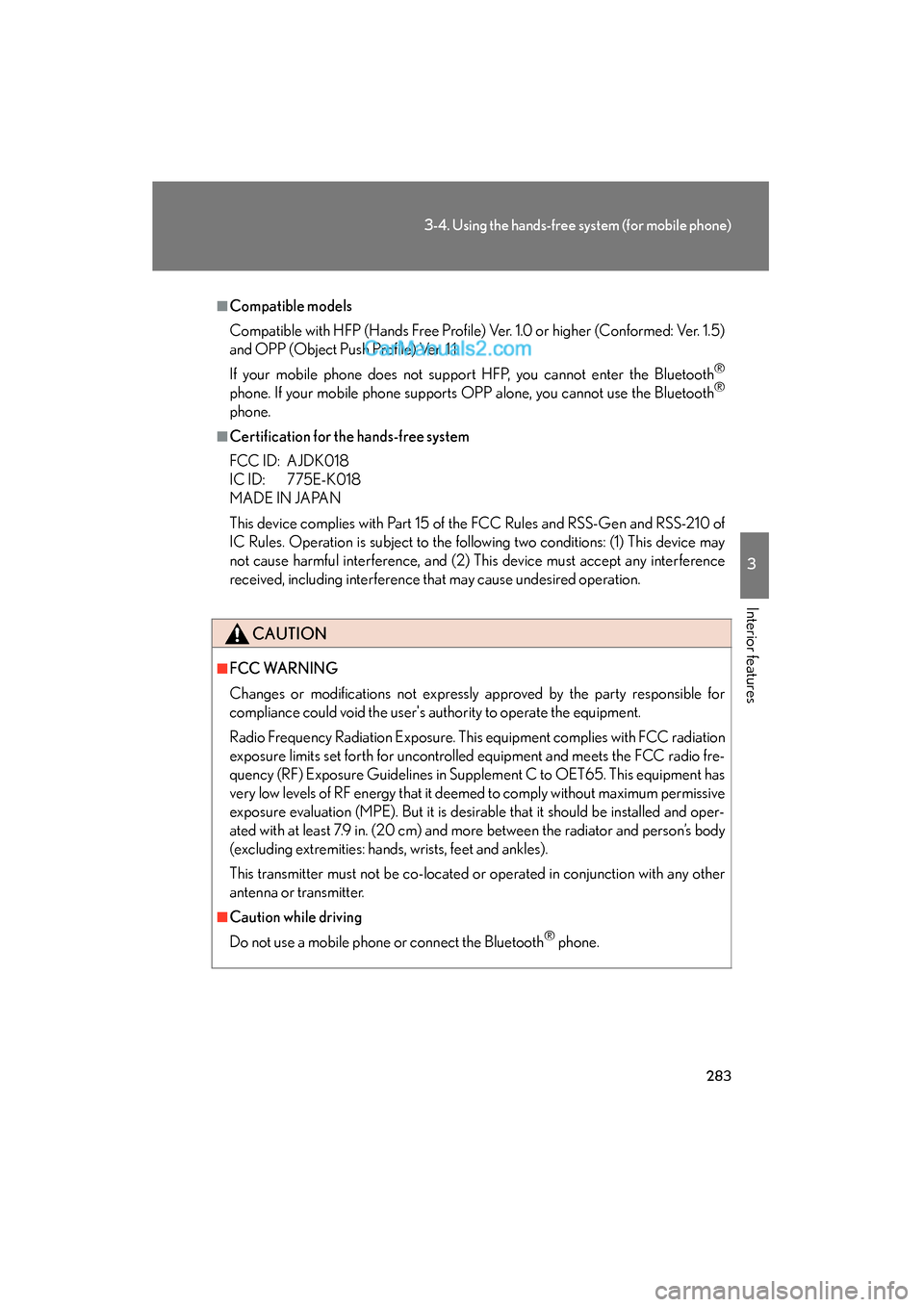 Lexus ES350 2011 Owners Manuals 283
3-4. Using the hands-free system (for mobile phone)
3
Interior features
ES350_U
■Compatible models
Compatible with HFP (Hands Free Profile) Ver. 1.0 or higher (Conformed: Ver. 1.5)
and OPP (Obje Lexus ES350 2011 Owners Manuals 283
3-4. Using the hands-free system (for mobile phone)
3
Interior features
ES350_U
■Compatible models
Compatible with HFP (Hands Free Profile) Ver. 1.0 or higher (Conformed: Ver. 1.5)
and OPP (Obje