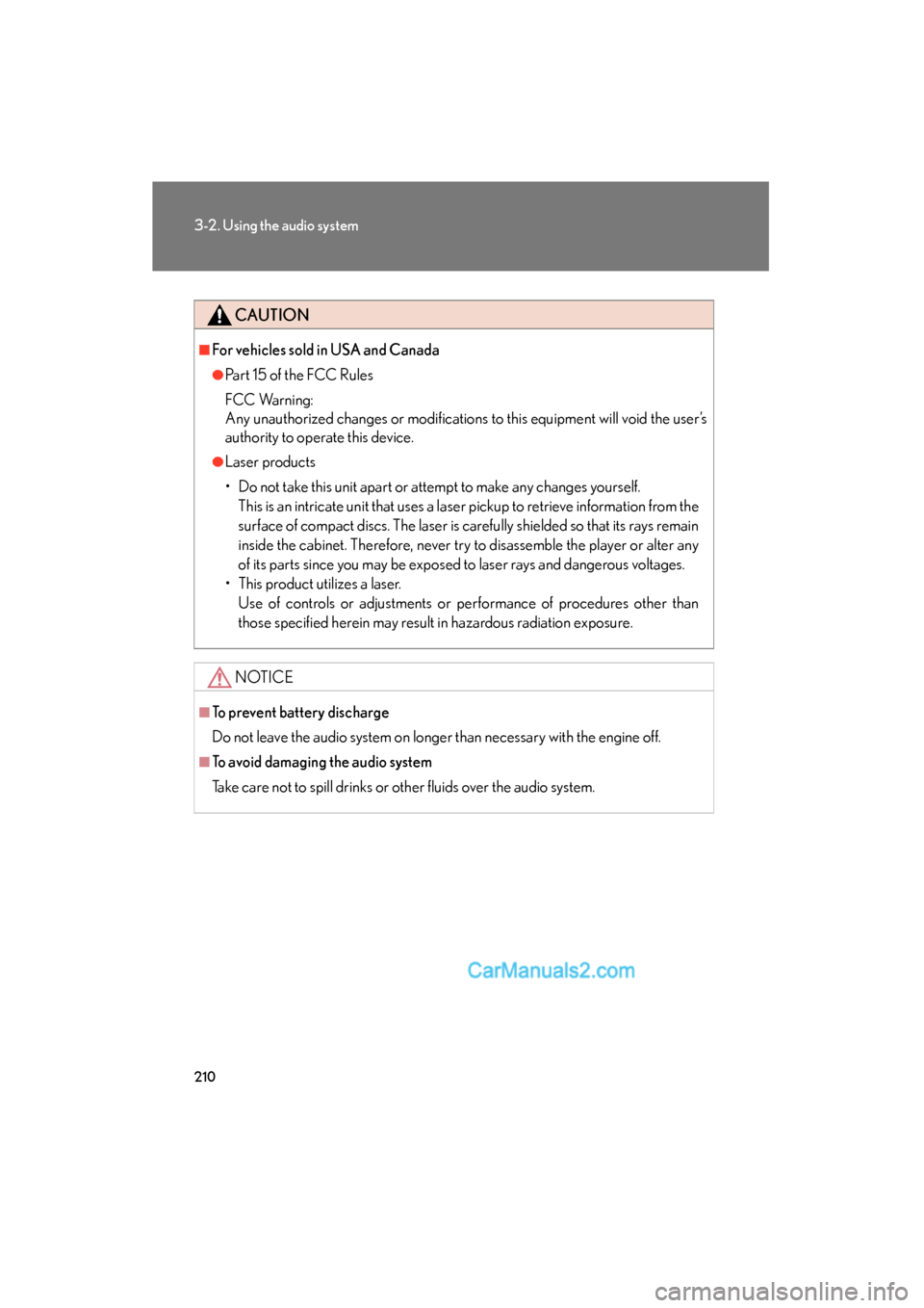 Lexus ES350 2010 Owners Manuals 210
3-2. Using the audio system
ES350_U
CAUTION
■For vehicles sold in USA and Canada
●Part 15 of the FCC Rules
FCC Warning:
Any unauthorized changes or modifications to this equipment will void th Lexus ES350 2010 Owners Manuals 210
3-2. Using the audio system
ES350_U
CAUTION
■For vehicles sold in USA and Canada
●Part 15 of the FCC Rules
FCC Warning:
Any unauthorized changes or modifications to this equipment will void th