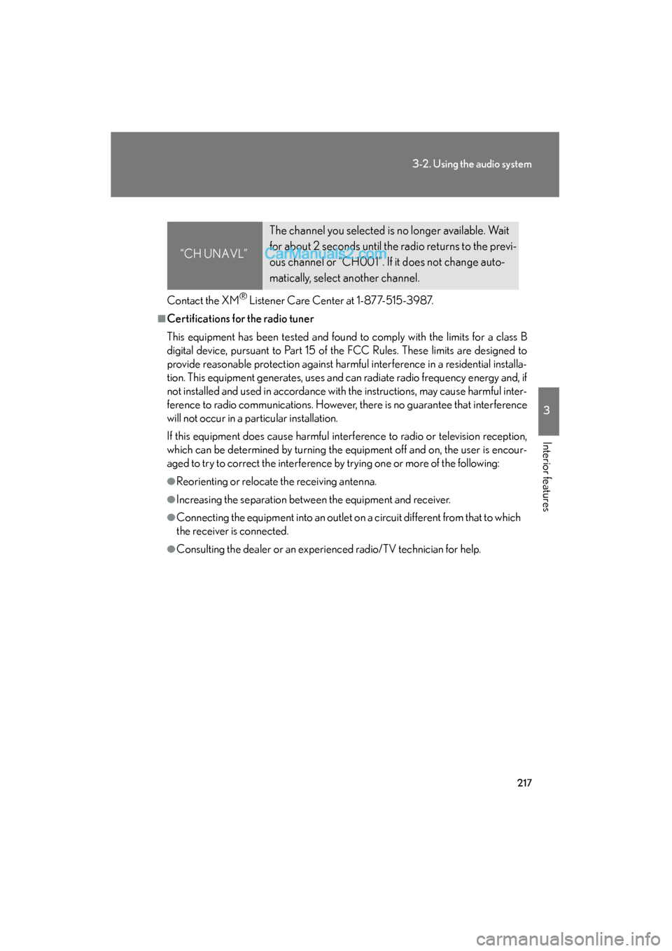 Lexus ES350 2010 Owners Manuals 217
3-2. Using the audio system
3
Interior features
ES350_U
Contact the XM® Listener Care Center at 1-877-515-3987.
■Certifications for the radio tuner
This equipment has been tested and found to c Lexus ES350 2010 Owners Manuals 217
3-2. Using the audio system
3
Interior features
ES350_U
Contact the XM® Listener Care Center at 1-877-515-3987.
■Certifications for the radio tuner
This equipment has been tested and found to c