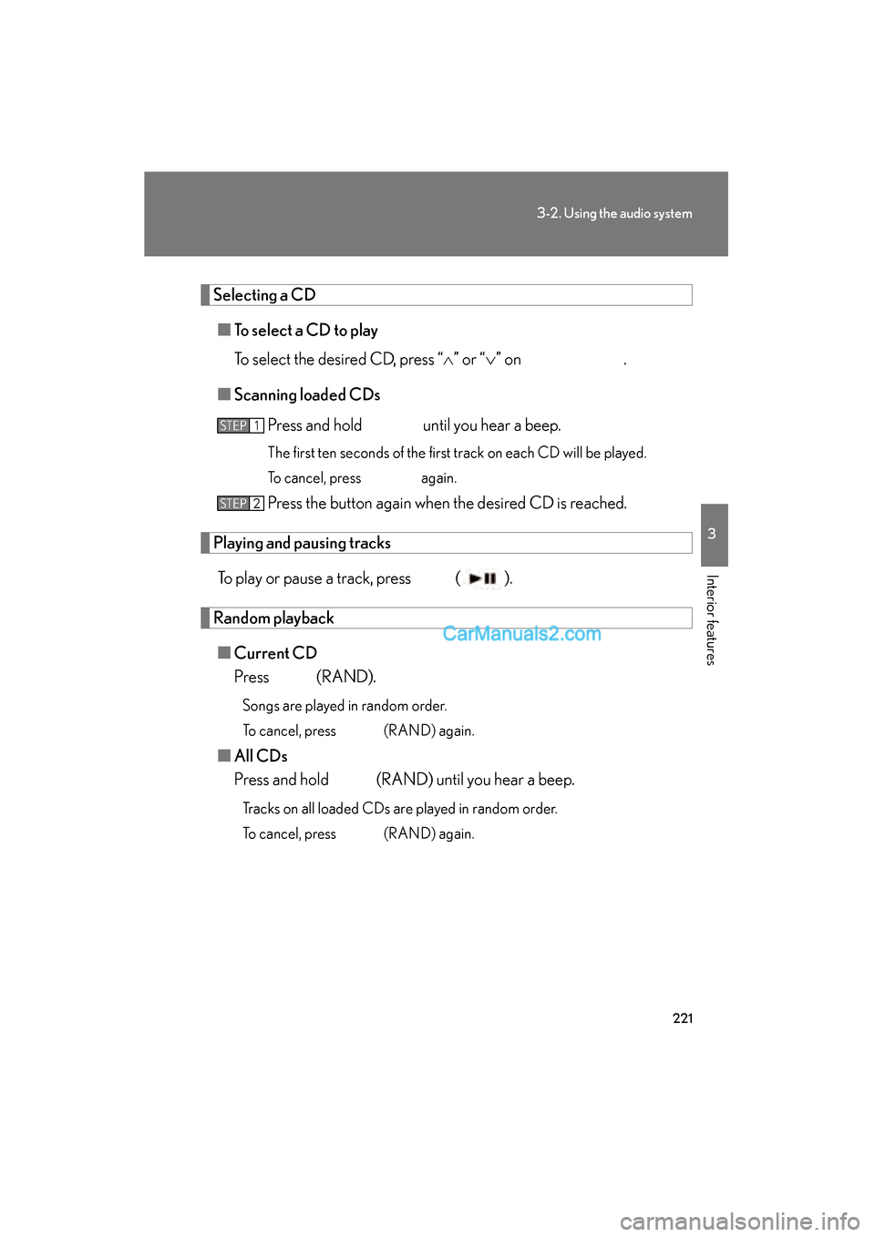 Lexus ES350 2010  Owners Manuals 221
3-2. Using the audio system
3
Interior features
ES350_U
Selecting a CD■ To select a CD to play
To select the desired CD, press “ �